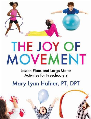 Cover image for The Joy of Movement: Lesson Plans and Large-Motor Activities for Preschoolers