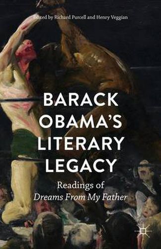 Cover image for Barack Obama's Literary Legacy: Readings of Dreams From My Father