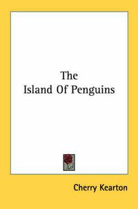 Cover image for The Island of Penguins