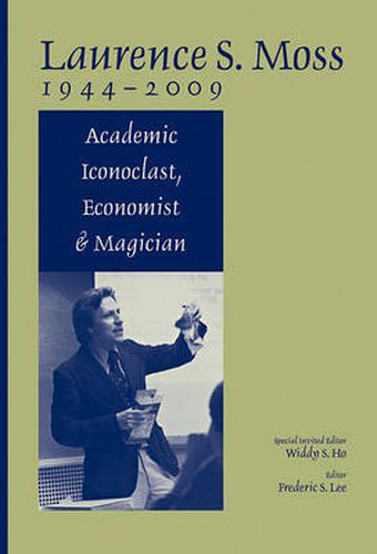 Laurence S. Moss 1944-2009: Academic Iconoclast, Economist and Magician