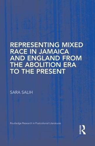 Cover image for Representing Mixed Race in Jamaica and England from the Abolition Era to the Present