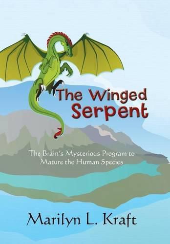 Cover image for The Winged Serpent: The Real Story Behind the Psyche's Use of Symbolism to Transform a Base Mentality into a Fully Realized Human