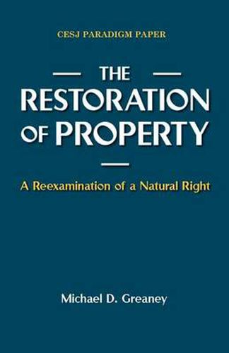 Cover image for The Restoration of Property: A Reexamination of a Natural Right