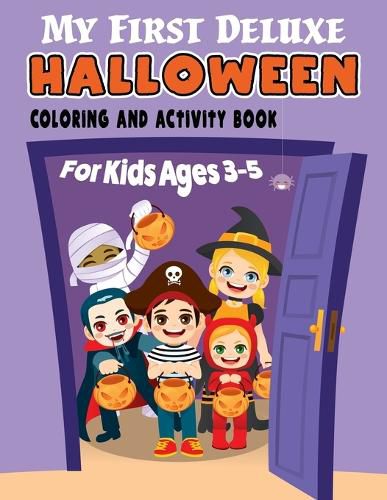 Cover image for My First Deluxe Halloween Coloring and Activity Book for Kids Ages 3-5: Over 50 Halloween Activities including, Mazes, Dot-to-Dots, Coloring Pages, Find the Differences, Match the Shadows, Connect the Alphabet, Copy the Picture, and More!