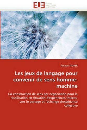 Cover image for Les Jeux de Langage Pour Convenir de Sens Homme-Machine