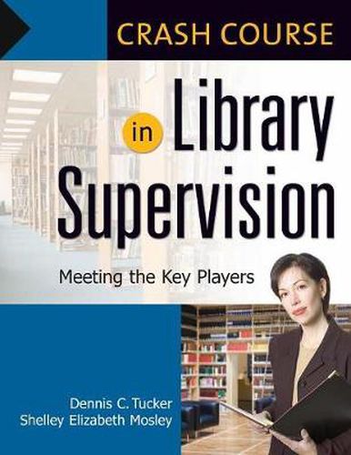 Crash Course in Library Supervision: Meeting the Key Players