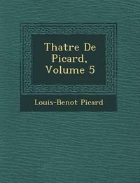 Cover image for Th Atre de Picard, Volume 5