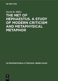Cover image for The net of Hephaestus. A study of modern criticism and metaphysical metaphor