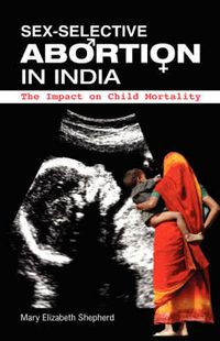 Cover image for Sex-Selective Abortion in India: The Impact on Child Mortality