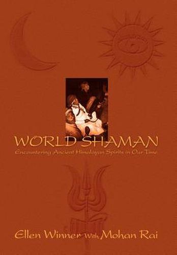 Cover image for World Shaman: Encountering Ancient Himalayan Spirits in Our Time