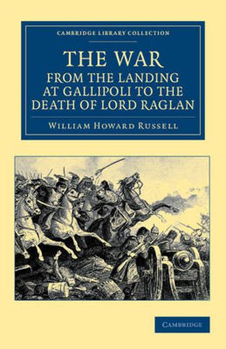 Cover image for The War, from the Landing at Gallipoli to the Death of Lord Raglan