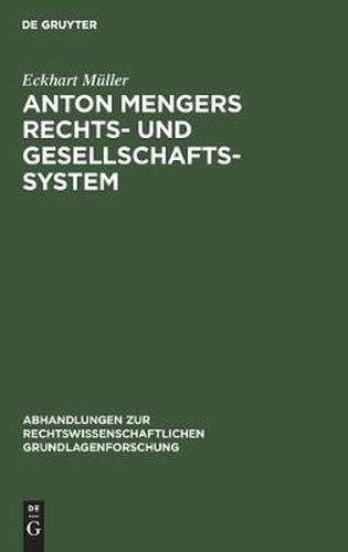 Cover image for Anton Mengers Rechts- Und Gesellschaftssystem: Ein Beitrag Zur Geschichte Des Sozialen Gedankens Im Recht