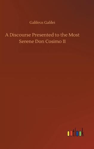 Cover image for A Discourse Presented to the Most Serene Don Cosimo II