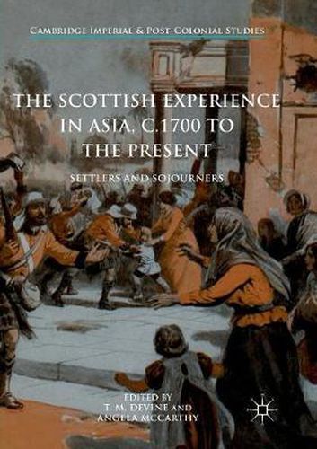 The Scottish Experience in Asia, c.1700 to the Present: Settlers and Sojourners