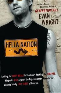 Cover image for Hella Nation: Looking for Happy Meals in Kandahar, Rocking the Side Pipe,Wingnut's War Against the Gap, and Other Adventures with the Totally Lost Tribes of America
