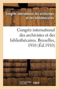 Cover image for Congres International Des Archivistes Et Des Bibliothecaires. Bruxelles, 1910