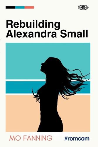 Cover image for Rebuilding Alexandra Small: Bold, brilliant and funny - romantic comedy at its best