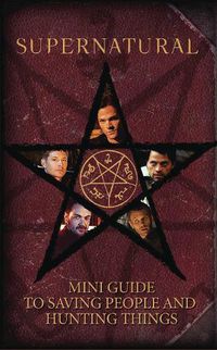 Cover image for Supernatural: Mini Guide To Saving People and Hunting Things (Mini Book)