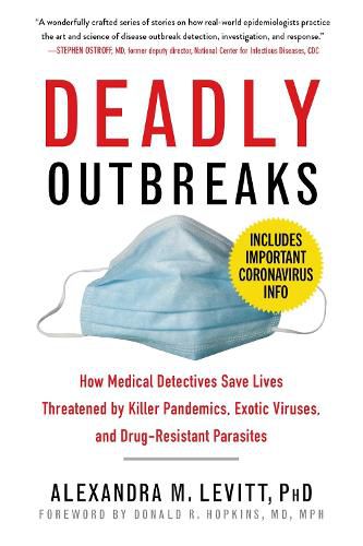 Cover image for Deadly Outbreaks: How Medical Detectives Save Lives Threatened by Killer Pandemics, Exotic Viruses, and Drug-Resistant Parasites