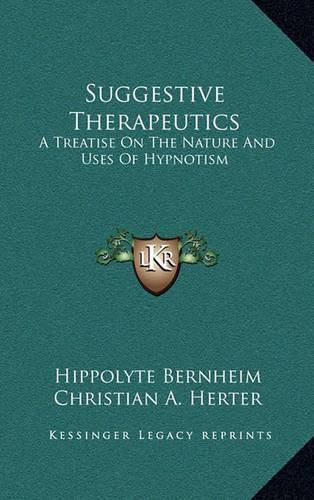 Cover image for Suggestive Therapeutics: A Treatise on the Nature and Uses of Hypnotism