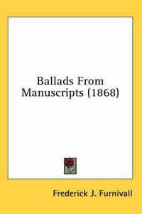 Cover image for Ballads from Manuscripts (1868)