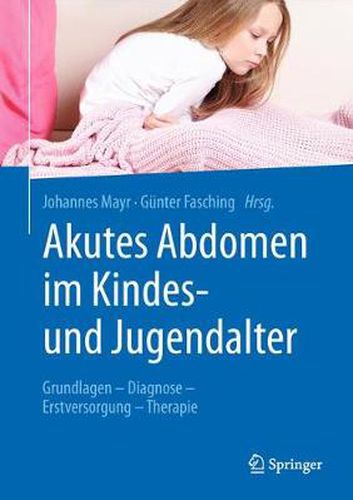 Cover image for Akutes Abdomen im Kindes- und Jugendalter: Grundlagen - Diagnose - Erstversorgung - Therapie