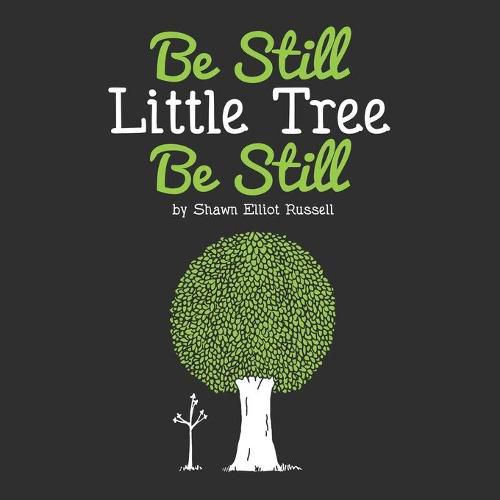 Be Still, Little Tree, Be Still