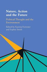 Cover image for Nature, Action and the Future: Political Thought and the Environment