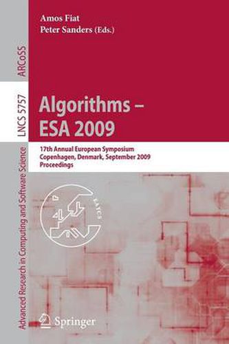 Algorithms - ESA 2009: 17th Annual European Symposium, Copenhagen, Denmark, September 7-9, Proceedings