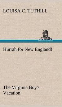 Cover image for Hurrah for New England! The Virginia Boy's Vacation