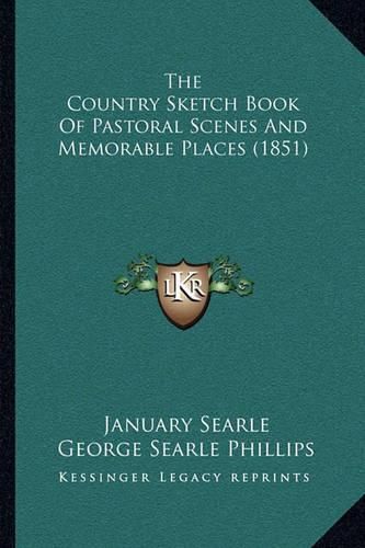 Cover image for The Country Sketch Book of Pastoral Scenes and Memorable Places (1851)