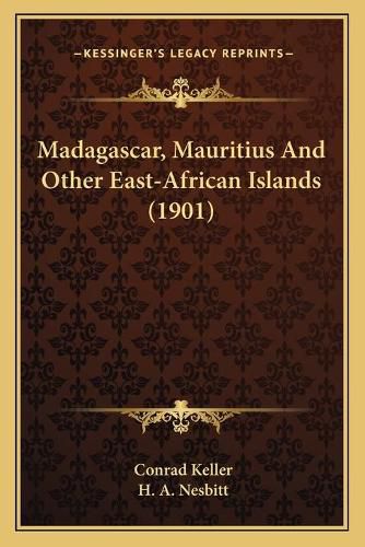 Cover image for Madagascar, Mauritius and Other East-African Islands (1901)