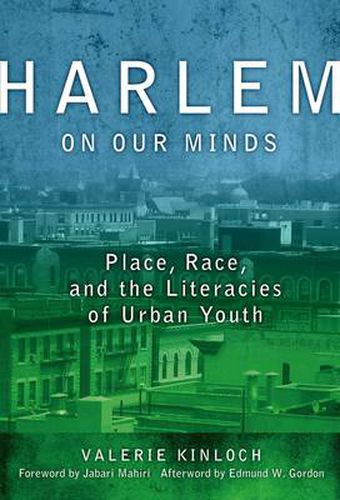 Harlem on Our Minds: Place, Race, and the Literacies of Urban Youth