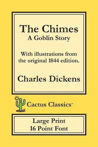 Cover image for The Chimes (Cactus Classics Large Print): A Goblin Story; 16 Point Font; Large Text; Large Type; Illustrated