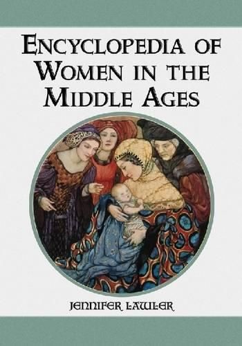 Cover image for Encyclopedia of Women in the Middle Ages