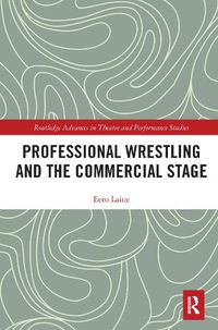 Cover image for Professional Wrestling and the Commercial Stage