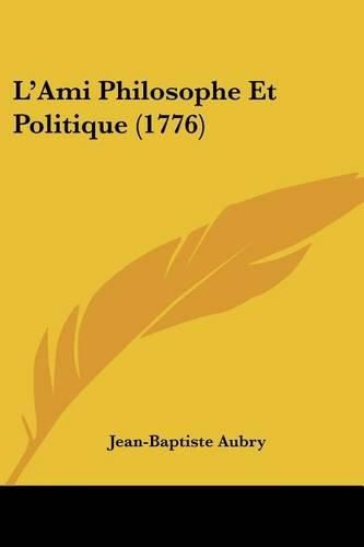 L'Ami Philosophe Et Politique (1776)