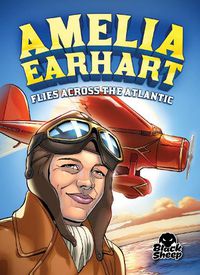 Cover image for Amelia Earhart Flies Across the Atlantic