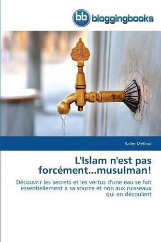 Cover image for L'Islam n'Est Pas Forcement...Musulman!