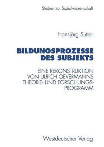 Cover image for Bildungsprozesse Des Subjekts: Eine Rekonstruktion Von Ulrich Oevermanns Theorie- Und Forschungsprogramm