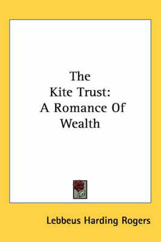 Cover image for The Kite Trust: A Romance of Wealth