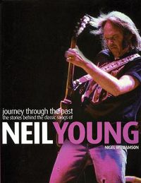 Cover image for Neil Young: Journey Through the Past: The Stories Behind the Classic Songs of Neil Young