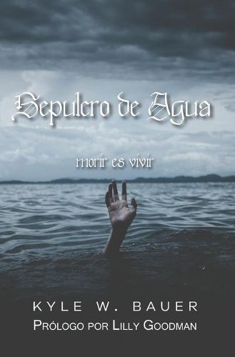 Cover image for Sepulcro de Agua: Morir es vivir