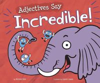 Cover image for Adjectives Say  Incredible!  (Word Adventures: Parts of Speech)