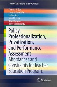 Cover image for Policy, Professionalization, Privatization, and Performance Assessment: Affordances and Constraints for Teacher Education Programs