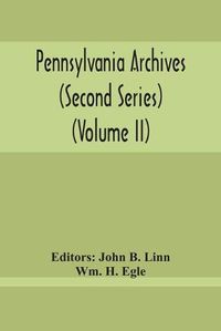 Cover image for Pennsylvania Archives (Second Series) (Volume Ii)