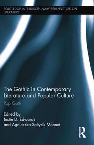 Cover image for The Gothic in Contemporary Literature and Popular Culture: Pop Goth