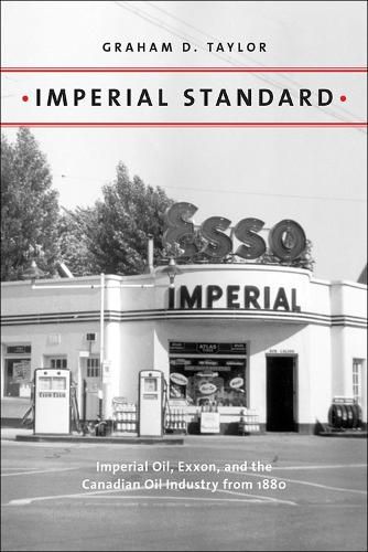 Cover image for Imperial Standard: Imperial Oil, Exxon, and the Canadian Oil Industry from 1880