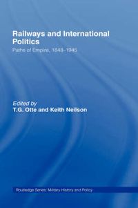 Cover image for Railways and International Politics: Paths of Empire, 1848-1945