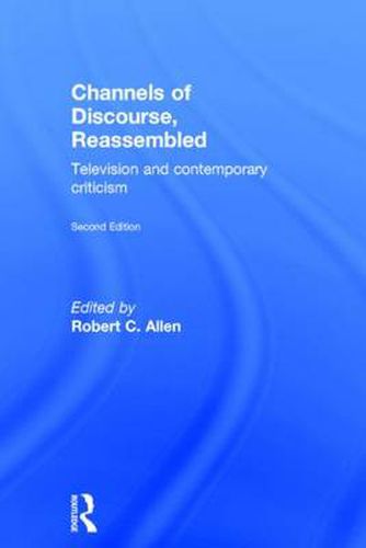 Cover image for Channels of Discourse, Reassembled: Television and Contemporary Criticism